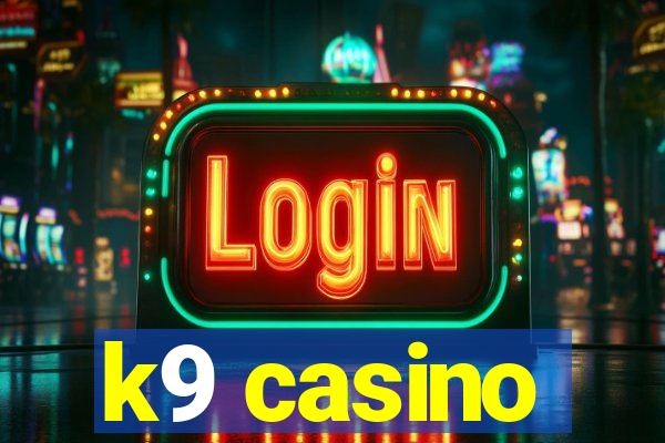 k9 casino